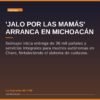 'Jalo por las Mamás' arranca en Michoacán