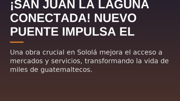 ¡San Juan la Laguna Conectada! Nuevo Puente Impulsa el Desarrollo