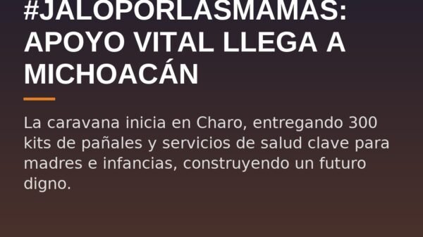 #JaloPorLasMamás: Apoyo Vital Llega a Michoacán