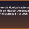 CNTE Anuncia Huelga Nacional Indefinida en México: Amenaza con Impactar el Mundial FIFA 2026