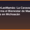 #JaloPorLasMamás: La Caravana que Transforma el Bienestar de Madres e Infancias en Michoacán
