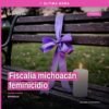 Fiscalía michoacán feminicidio: representación simbólica de justicia comunitaria en Morelia, con edificio de la Fiscalía