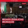 Sesión solemne en el Congreso del Estado de Michoacán en Morelia, con diputados frente a la tribuna, abordando el rezago