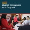 Jóvenes michoacanos en el salón de sesiones del Congreso del Estado en Morelia durante el parlamento juvenil michoacán