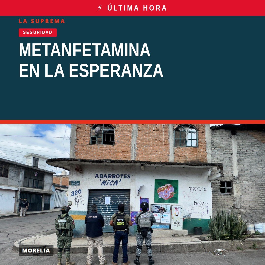 Fiscalía Michoacán asegura sustancia con características de metanfetamina en inmueble de la colonia La Esperanza, Morelia